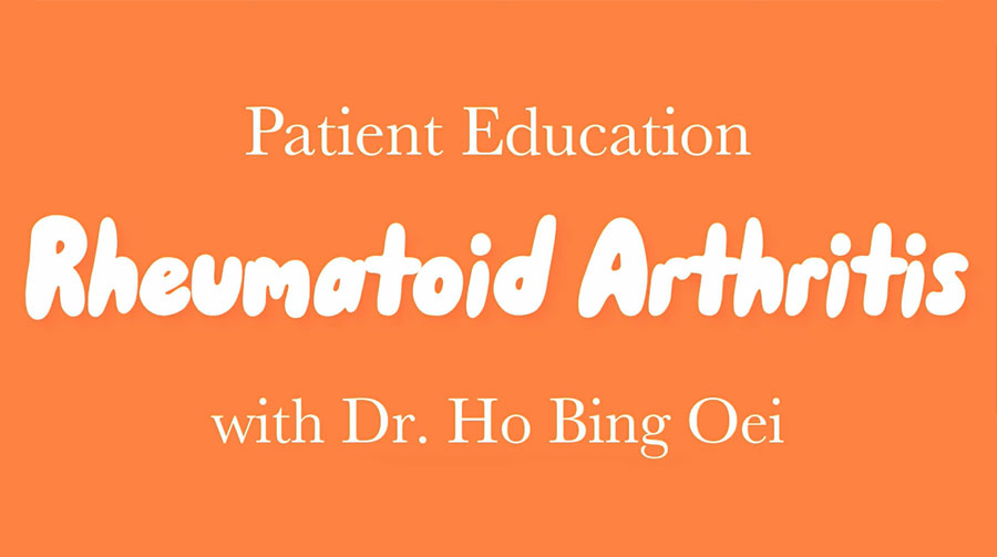 Patient Education. Rheumatoid Arthritis with Dr. Ho Bing Oei